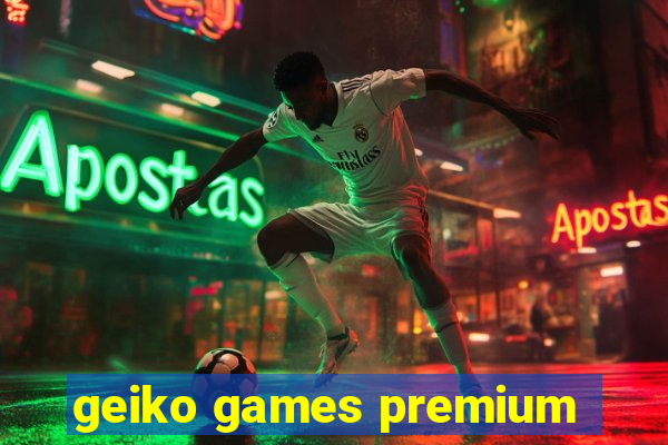 geiko games premium